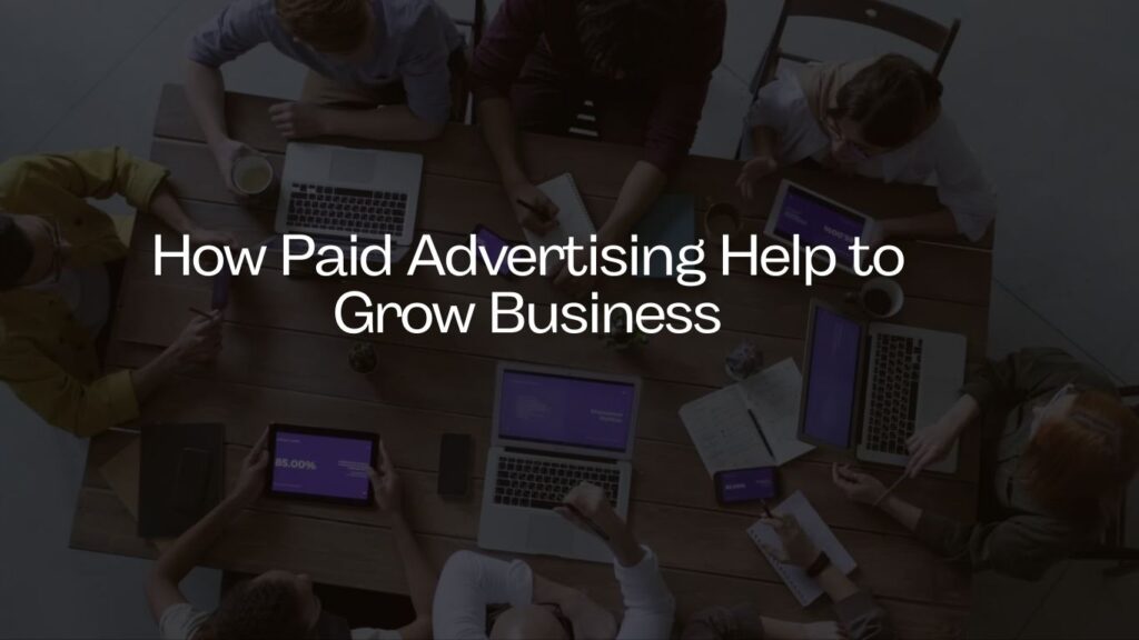 Paid Advertising Importance to grow business